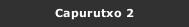 Capurutxo 2